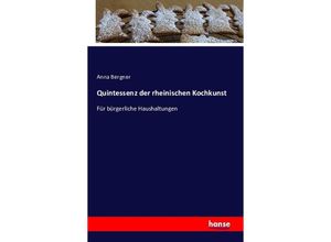 9783741104459 - Quintessenz der rheinischen Kochkunst - Anna Bergner Kartoniert (TB)