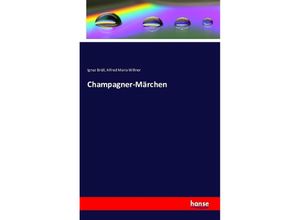 9783741106828 - Champagner-Märchen - Ignaz Brüll Alfred Maria Willner Kartoniert (TB)