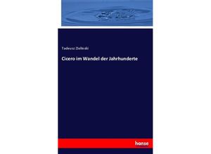 9783741107344 - Cicero im Wandel der Jahrhunderte - Tadeusz Zielinski Kartoniert (TB)