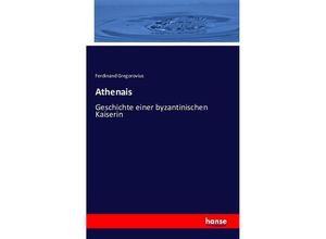 9783741108723 - Athenais - Ferdinand Gregorovius Kartoniert (TB)