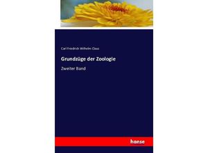 9783741108747 - Grundzüge der Zoologie - Carl Friedrich Wilhelm Claus Kartoniert (TB)