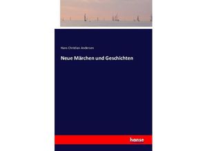 9783741109058 - Neue Märchen und Geschichten - Hans Christian Andersen Kartoniert (TB)