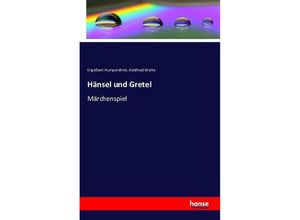 9783741109430 - Hänsel und Gretel - Engelbert Humperdinck Adelheid Wette Kartoniert (TB)