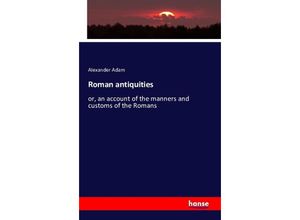 9783741112461 - Roman antiquities - Alexander Adam Kartoniert (TB)