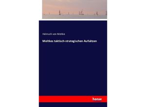 9783741113376 - Moltkes taktisch-strategischen Aufsätzen - Helmuth Karl Bernhard von Moltke Kartoniert (TB)