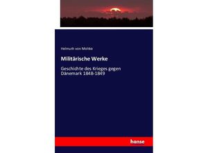 9783741113437 - Militärische Werke - Helmuth Karl Bernhard von Moltke Kartoniert (TB)