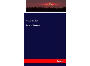 9783741113697 - Maria Stuart - Friedrich Steinebach Kartoniert (TB)