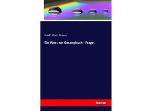 9783741113703 - Ein Wort zur Gesangbuch - Frage - Guido Maria Dreves Kartoniert (TB)