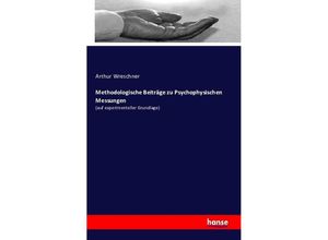 9783741114175 - Methodologische Beiträge zu Psychophysischen Messungen - Arthur Wreschner Kartoniert (TB)