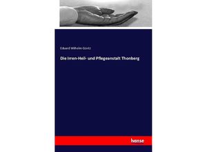 9783741114649 - Die Irren-Heil- und Pflegeanstalt Thonberg - Eduard Wilhelm Güntz Kartoniert (TB)