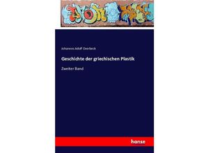 9783741115417 - Geschichte der griechischen Plastik - Johannes Adolf Overbeck Kartoniert (TB)