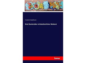 9783741116063 - Drei Denkmäler mittelalterlicher Malerei - Friedrich Klopfleisch Kartoniert (TB)