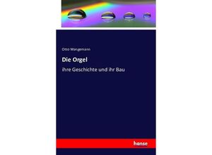 9783741116179 - Die Orgel - Otto Wangemann Kartoniert (TB)