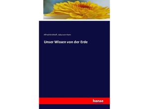 9783741119736 - Unser Wissen von der Erde - Alfred Kirchhoff Julius von Hann Kartoniert (TB)