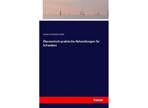 9783741120602 - Ökonomisch-praktische Abhandlungen für Schwaben - Johann Herkules Haid Kartoniert (TB)