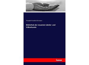 9783741121999 - Bibliothek der neuesten Länder- und Völkerkunde - Theophil Friedrich Ehrmann Kartoniert (TB)