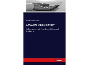 9783741123450 - A MANUAL of BIBLE HISTORY - William Garden Blaikie Kartoniert (TB)