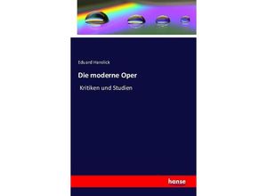 9783741125850 - Die moderne Oper - Eduard Hanslick Kartoniert (TB)