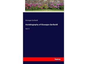 9783741126475 - Autobiography of Giuseppe Garibaldi - Giuseppe Garibaldi Kartoniert (TB)