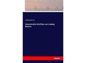 9783741127229 - Gesammelte Schriften von Ludwig Boerne - Ludwig Boerne Kartoniert (TB)