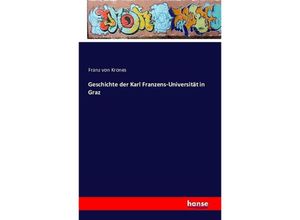 9783741127717 - Geschichte der Karl Franzens-Universität in Graz - Franz von Krones Kartoniert (TB)