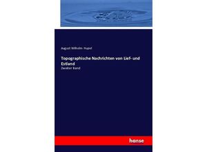 9783741129711 - Topographische Nachrichten von Lief- und Estland - August Wilhelm Hupel Kartoniert (TB)