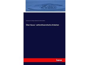 9783741132018 - Über Gauss zahlentheoretische Arbeiten - Paul Bachmann Akademie der Wissenschaften Göttingen Kartoniert (TB)