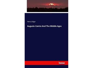 9783741134500 - Auguste Comte and the Middle Ages - Henry Edgar Kartoniert (TB)