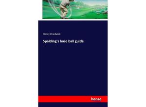 9783741141386 - Spaldings base ball guide - Henry Chadwick Kartoniert (TB)