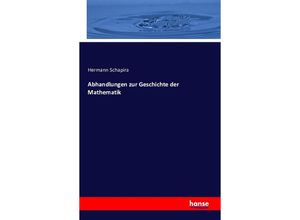 9783741142703 - Abhandlungen zur Geschichte der Mathematik - Hermann Schapira Kartoniert (TB)