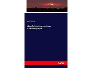 9783741147722 - Über die Entstehungszeit des Schwabenspiegels - Julius Ficker Kartoniert (TB)