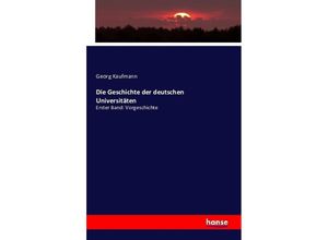 9783741148651 - Die Geschichte der deutschen Universitäten - Georg Kaufmann Kartoniert (TB)