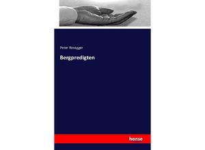 9783741152368 - Bergpredigten - Peter Rosegger Kartoniert (TB)