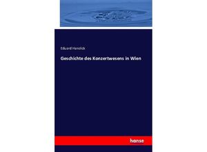 9783741154409 - Geschichte des Konzertwesens in Wien - Eduard Hanslick Kartoniert (TB)