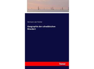 9783741154690 - Geographie der schwäbischen Mundart - Hermann von Fischer Kartoniert (TB)