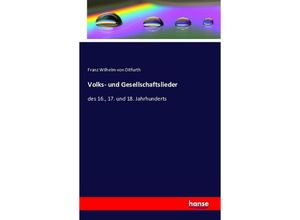 9783741164101 - Volks- und Gesellschaftslieder - Franz Wilhelm von Ditfurth Kartoniert (TB)