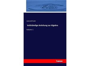 9783741165344 - Vollständige Anleitung zur Algebra - Leonard Euler Kartoniert (TB)