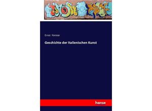 9783741171574 - Geschichte der Italienischen Kunst - Ernst Forster Kartoniert (TB)