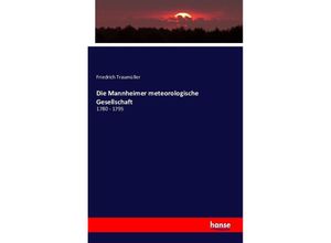 9783741177224 - Die Mannheimer meteorologische Gesellschaft - Friedrich Traumüller Kartoniert (TB)