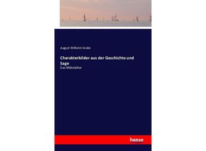 9783741178740 - Charakterbilder aus der Geschichte und Sage - August Wilhelm Grube Kartoniert (TB)