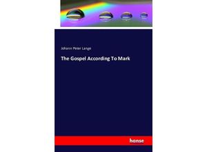 9783741180774 - The Gospel According To Mark - Johann Peter Lange Kartoniert (TB)