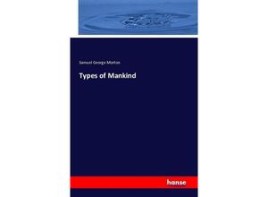 9783741182112 - Types of Mankind - Samuel George Morton Kartoniert (TB)