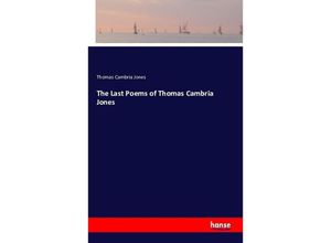 9783741186233 - The Last Poems of Thomas Cambria Jones - Thomas Cambria Jones Kartoniert (TB)