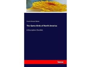 9783741186950 - The Game Birds of North America - Frank Amasa Bates Kartoniert (TB)