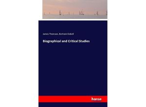 9783741186981 - Biographical and Critical Studies - James Thomson Bertram Dobell Kartoniert (TB)