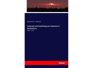 9783741187124 - Ursprung und Entwicklung der Colonieen in Nordamerica - Heinrich W J Thiersch Kartoniert (TB)