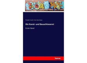 9783741190940 - Die Kunst- und Bauschlosserei - Theodor Krauth Franz Sales Meyer Kartoniert (TB)