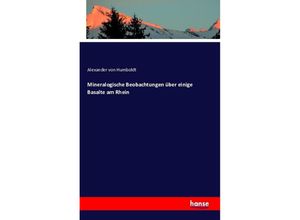 9783741194788 - Mineralogische Beobachtungen über einige Basalte am Rhein - Alexander von Humboldt Kartoniert (TB)