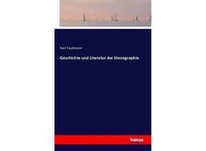 9783741196577 - Geschichte und Literatur der Stenographie - Karl Faulmann Kartoniert (TB)