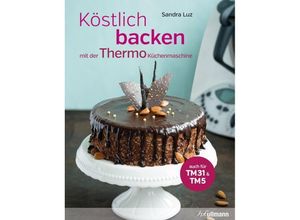 9783741520198 - Köstlich backen mit der Thermo-Küchenmaschine - Sandra Luz Gebunden